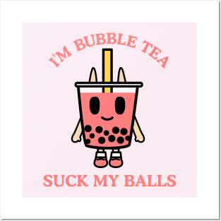 I'm Bubble Tea, SUCK MY BALLS Posters and Art